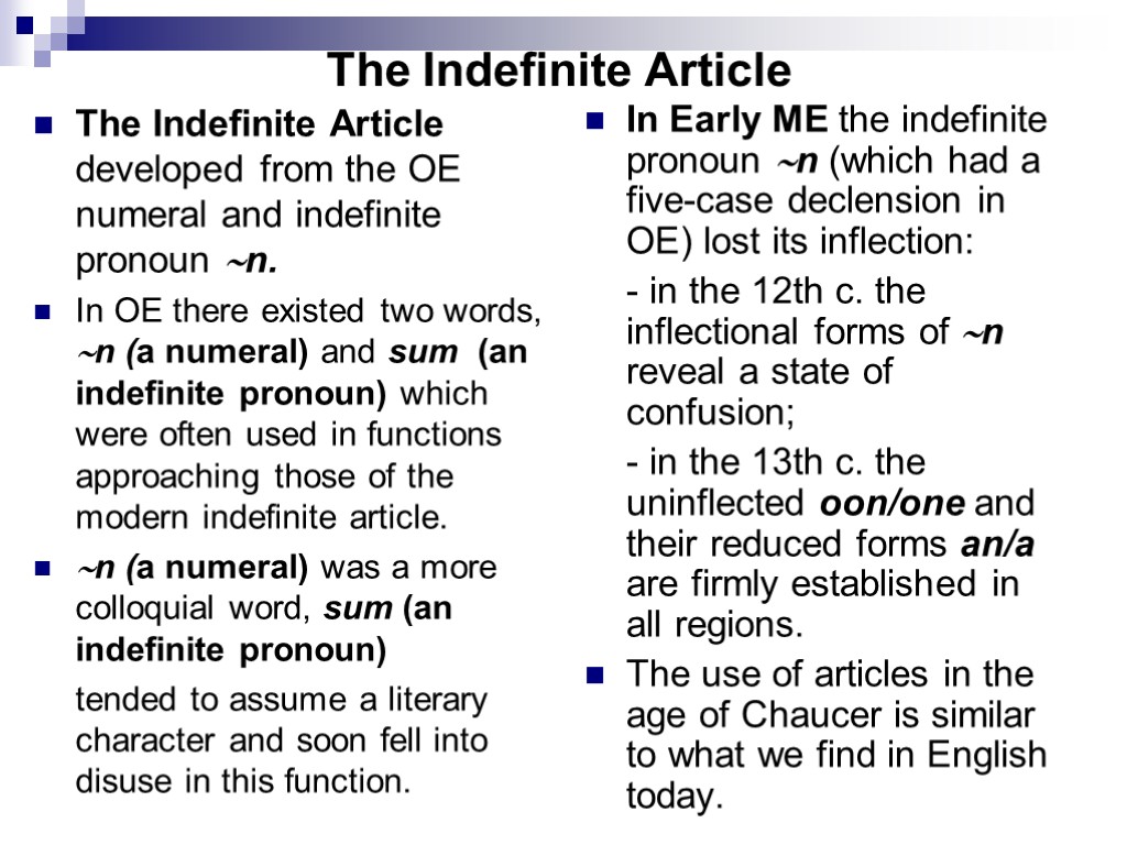 The Indefinite Article The Indefinite Article developed from the OE numeral and indefinite pronoun